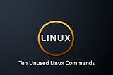Ten Linux Commands You Might Not Have Used Before