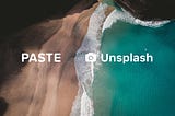 Unsplash + Paste