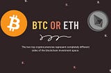 BTC or ETH? The two top cryptocurrencies represent completely different sides of the blockchain investment space.