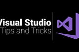 Visual Studioyu Etkin Kullanmanın İpuçları