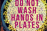 Do Not Wash Hands In Plates by Barb Taub