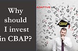 Why Should I Invest in CBAP?