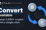 Swap among 2000+ cryptocurrencies with just one click using Atani Convert!