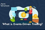What Is Events-Driven Trading?