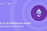 Ethereum Nodes: The Invisible Infrastructure Behind Web3