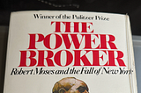Lessons from The Power Broker on how to accumulate power & Get Things Done, from someone who just…