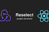 Reselect project structure