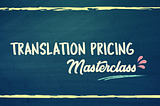 Translation Pricing Masterclass (Infographic)