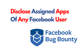 Disclose assigned apps of any facebook user