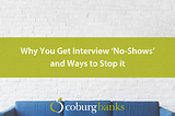 Why You Get Interview ‘No-Shows’ and Ways to Stop it