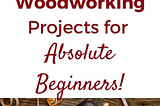 9 Fun and Easy Woodworking Projects for Beginners