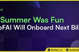 DeFi Summer Was Fun. But DeFAI Will Onboard the Next Billion.
