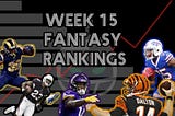 Week 15 Fantasy Rankings