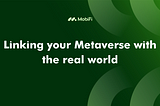 Linking your Metaverse with the real world