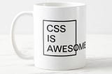 CSS is awesome mug by Steve Frank