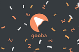 Happy birthday, Gooba! Two years of success!