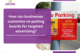 How can businesses customize no Parking boards for targeted advertising?