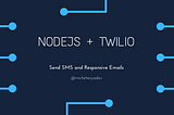 Send SMS and Responsive Emails with Node.js + Twilio