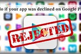 Handling App removal or rejection on PlayStore due to “Impersonation”