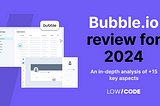 Bubble.io Review 2024