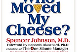 Reflections: “Who Moved My Cheese?”
