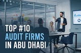 Top 10 Audit firms in Abu Dhabi, UAE