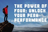 The Power of Four: Key Habits for Achieving Peak Performance in Your Daily Life