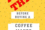 Read This! Before Buying A Coffee Maker — Book Released
