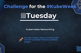 Day 2 Tuesday of the KubeWeek Challenge
