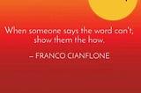 Erase the can’t from your vocabulary