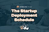 The Startup Deployment Schedule