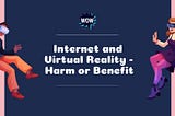 Internet and Virtual Reality — Harm or Benefit | WowEssays