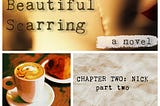 Beautiful Scarring | chapter 2 [part 2]