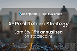 Clearpool Launches X-Pool Return Strategy: Earn 6–15% Annualized on Stablecoins