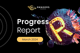 Rangers Protocol Progress Report, March 2024