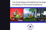 The Initial Steps to Establishing The Digital Art Gallery of The Human Experience