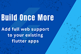 We Built a Mobile App in Flutter, Then the Client Asked for Web Too