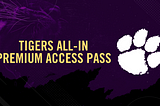 Clemson Fans: Get Closer to the Action with the Tigers All-In Access Pass