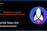 0xPAD Token IDO Announcement