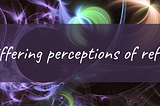 The differing perceptions of reflection