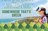 Somewhere That’s Green: 3 Ways to Use Extended Realities to Make Your Theatrical Production More…