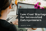 Low-Cost Startups for Introverted Entrepreneurs