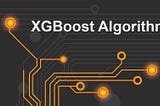 Introduction to XGBoost Algorithm