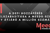 A DeFi hozzáférés felszabadítása a Meeds-szel egy átjáró a milliók számára