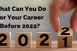 5 things you can do for your career to prepare for a future-proof 2022