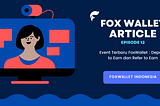 Event Terbaru FoxWallet : Deposit to Earn dan Refer to Earn
