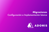 Adonis.js — Migraciones