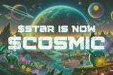 CosmicFactions Embarks on a Galactic Transformation: $STAR Evolves to $COSMIC