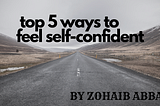 TOP(5)ways to boost your self-confidence
