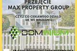 Dominium przejmuje spółki Max Property Group